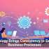 Technology Brings Consistency to Everyday Business Processes