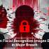 9 Million Facial Recognition Images Exposed in Major Breach